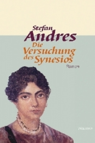 Kniha Werke in Einzelausgaben / Die Versuchung des Synesios Stefan Andres