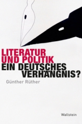Könyv Literatur und Politik Günther Rüther