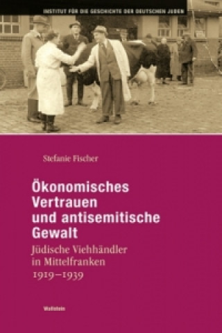 Könyv Ökonomisches Vertrauen und antisemitische Gewalt Stefanie Fischer