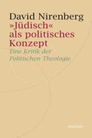 Książka »Jüdisch« als politisches Konzept David Nirenberg