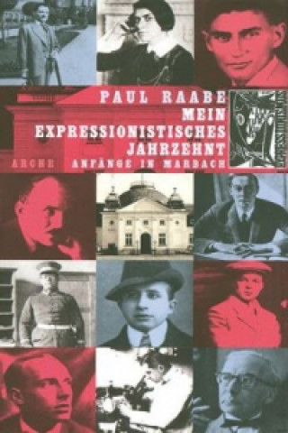 Kniha Mein expressionistisches Jahrzehnt Paul Raabe