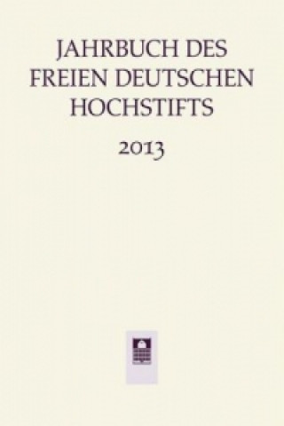 Carte Jahrbuch des Freien Deutschen Hochstifts 2013 Anne Bohnenkamp