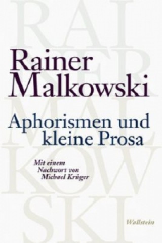 Könyv Aphorismen und kleine Prosa Rainer Malkowski