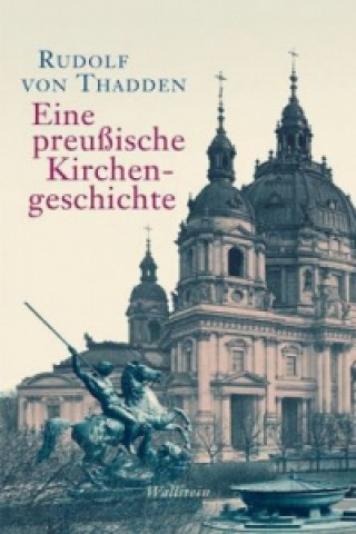 Carte Eine preußische Kirchengeschichte Rudolf von Thadden