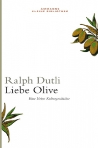 Könyv Liebe Olive Ralph Dutli