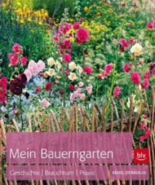 Könyv Mein Bauerngarten Bärbel Steinberger