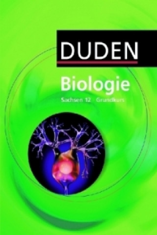Carte Duden Biologie - Gymnasiale Oberstufe - Sachsen - 12. Schuljahr - Grundkurs Axel Goldberg