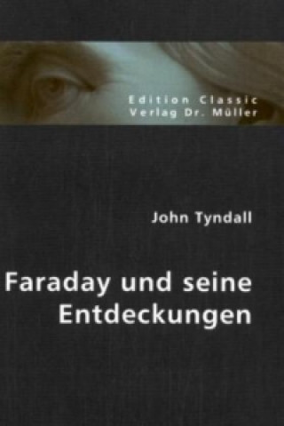Carte Faraday und seine Entdeckungen John Tyndall