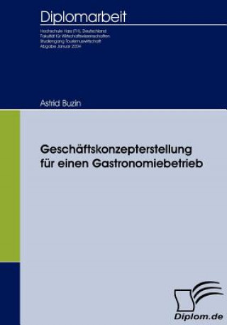 Knjiga Geschaftskonzepterstellung fur einen Gastronomiebetrieb Astrid Buzin