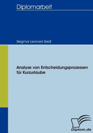 Kniha Analyse von Entscheidungsprozessen fur Kurzurlaube Siegmar Leonard Seidl