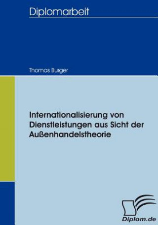 Kniha Internationalisierung von Dienstleistungen aus Sicht der Aussenhandelstheorie Thomas Burger