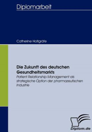 Livre Zukunft des deutschen Gesundheitsmarkts Catherine Holtgräfe