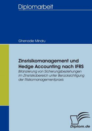 Kniha Zinsrisikomanagement und Hedge Accounting nach IFRS Ghenadie Mindru