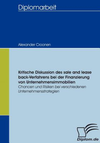 Knjiga Kritische Diskussion des sale and lease back-Verfahrens bei der Finanzierung von Unternehmensimmobilien Alexander Croonen