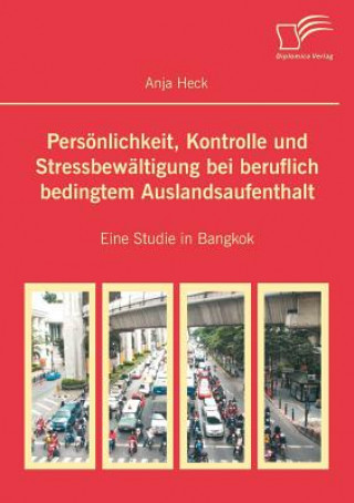 Carte Persoenlichkeit, Kontrolle und Stressbewaltigung bei beruflich bedingtem Auslandsaufenthalt Anja Heck