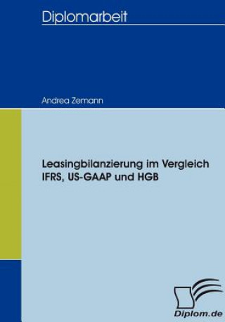 Kniha Leasingbilanzierung im Vergleich IFRS, US-GAAP und HGB Andrea Zemann