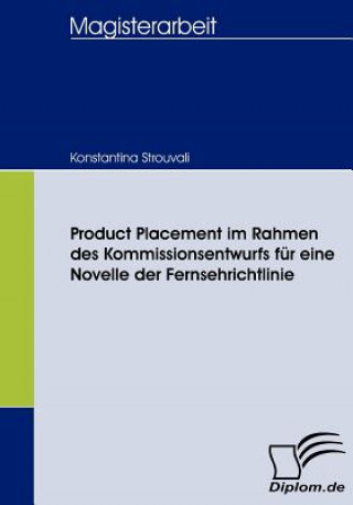 Kniha Product Placement im Rahmen des Kommissionsentwurfs fur eine Novelle der Fernsehrichtlinie Konstantina Strouvali