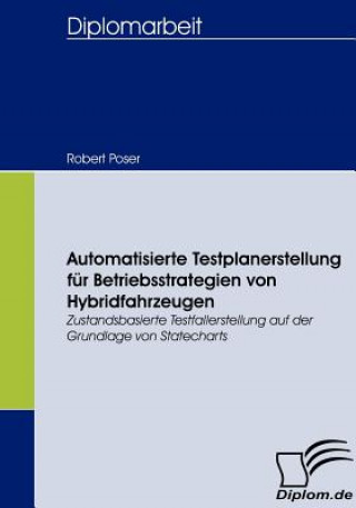 Kniha Automatisierte Testplanerstellung fur Betriebsstrategien von Hybridfahrzeugen Robert Poser