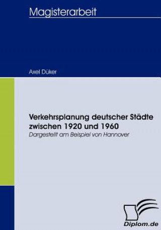 Buch Verkehrsplanung deutscher Stadte zwischen 1920 und 1960 Axel Düker