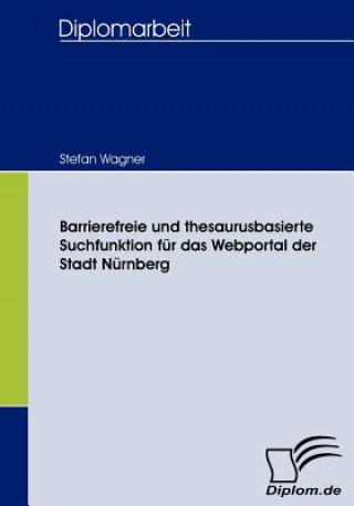 Kniha Barrierefreie und thesaurusbasierte Suchfunktion fur das Webportal der Stadt Nurnberg Stefan Wagner