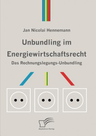 Kniha Unbundling im Energiewirtschaftsrecht Jan N. Hennemann