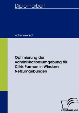 Kniha Optimierung der Administrationsumgebung fur Citrix Farmen in Windows Netzumgebungen Katrin Weiand