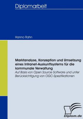 Βιβλίο Marktanalyse, Konzeption und Umsetzung eines Intranet-Auskunftsystems fur die kommunale Verwaltung Hanno Rahn