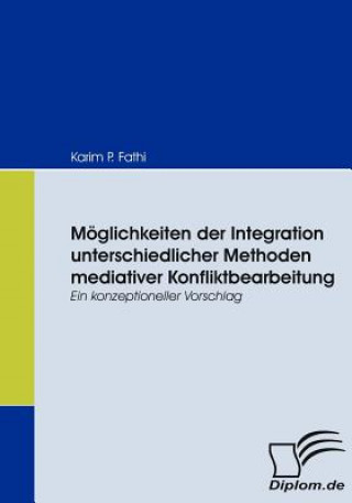 Libro Moeglichkeiten der Integration unterschiedlicher Methoden mediativer Konfliktbearbeitung Karim P. Fathi