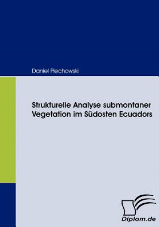 Livre Strukturelle Analyse submontaner Vegetation im Sudosten Ecuadors Daniel Piechowski