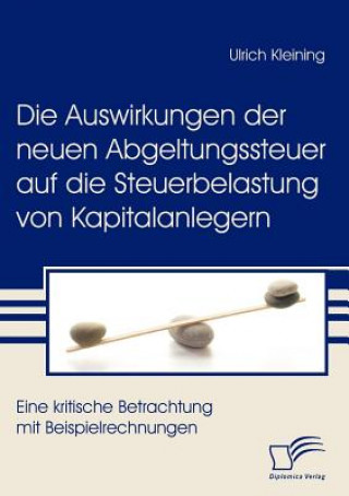 Kniha Auswirkungen der neuen Abgeltungssteuer auf die Steuerbelastung von Kapitalanlegern Ulrich Kleining