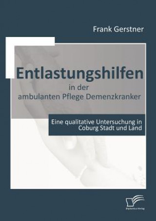 Kniha Entlastungshilfen in der ambulanten Pflege Demenzkranker Frank Gerstner