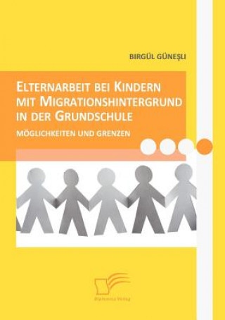 Kniha Elternarbeit bei Kindern mit Migrationshintergrund in der Grundschule Birgül Günesli