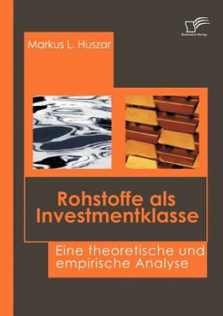 Knjiga Rohstoffe als Investmentklasse Markus L. Huszar