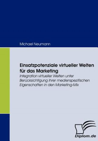 Knjiga Einsatzpotenziale virtueller Welten fur das Marketing Michael Neumann