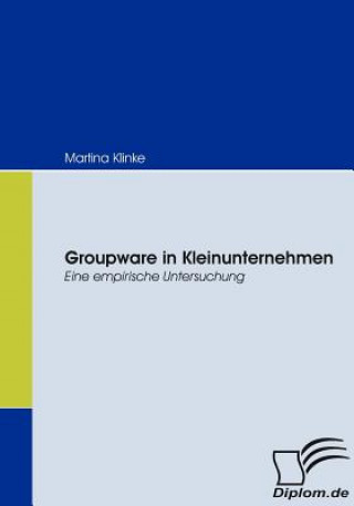 Knjiga Groupware in Kleinunternehmen Martina Klinke