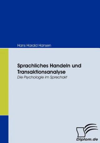 Könyv Sprachliches Handeln und Transaktionsanalyse Hans H. Hansen