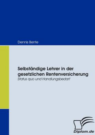 Buch Selbstandige Lehrer in der gesetzlichen Rentenversicherung Dennis Bente