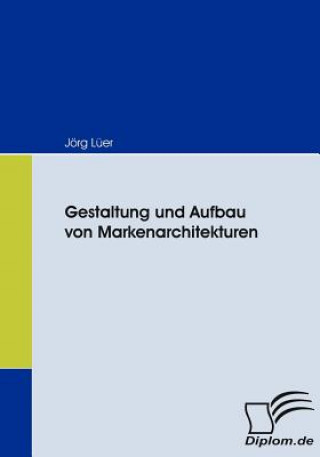 Könyv Gestaltung und Aufbau von Markenarchitekturen Jörg Lüer