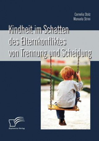 Kniha Kindheit im Schatten des Elternkonfliktes von Trennung und Scheidung Cornelia Stolz