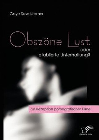 Книга Obszoene Lust oder etablierte Unterhaltung? Gaye S. Kromer