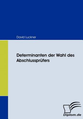 Книга Determinanten der Wahl des Abschlussprufers David Luckner