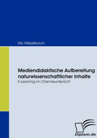 Kniha Mediendidaktische Aufbereitung naturwissenschaftlicher Inhalte Eric Mispelbaum