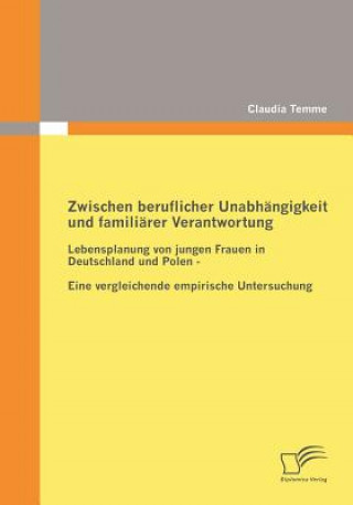 Livre Zwischen beruflicher Unabhangigkeit und familiarer Verantwortung Claudia Temme