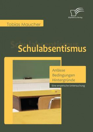 Kniha Schulabsentismus - Anlasse, Bedingungen, Hintergrunde Tobias Maucher