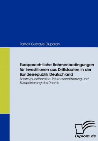 Kniha Europarechtliche Rahmenbedingungen fur Investitionen aus Drittstaaten in der Bundesrepublik Deutschland Patrick G. Dupalan