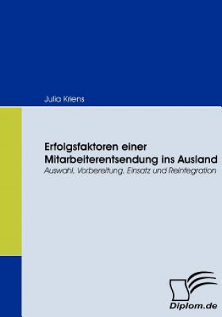 Kniha Erfolgsfaktoren einer Mitarbeiterentsendung ins Ausland Julia Kriens