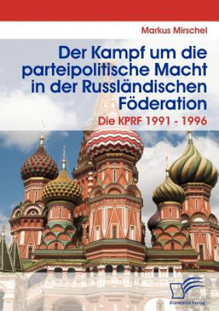 Könyv Kampf um die parteipolitische Macht in der Russlandischen Foederation Markus Mirschel