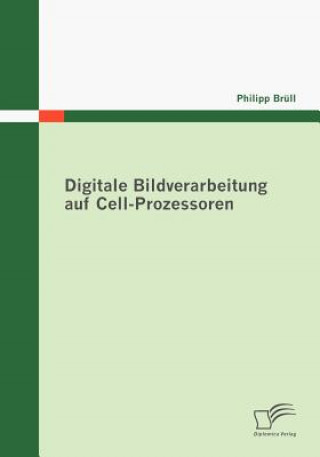 Kniha Digitale Bildverarbeitung auf Cell-Prozessoren Philipp Brüll