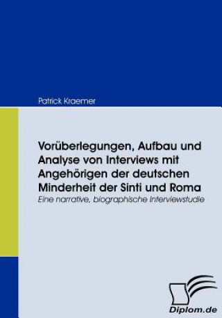 Könyv Voruberlegungen, Aufbau und Analyse von Interviews mit Angehoerigen der deutschen Minderheit der Sinti und Roma Patrick Kraemer