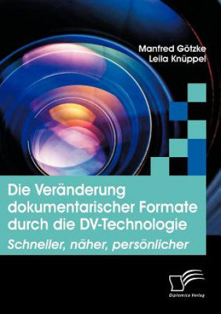 Knjiga Veranderung dokumentarischer Formate durch die DV-Technologie Manfred Götzke